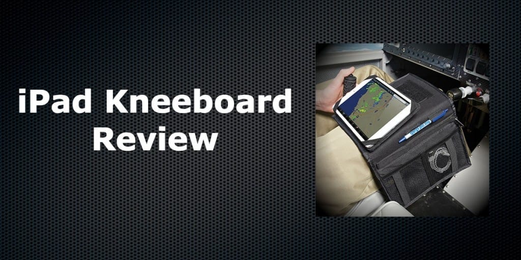 Reviewing the iPad kneeboard options iPad Pilot News